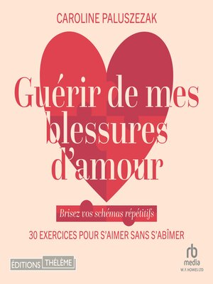 cover image of Guérir de mes blessures d'amour